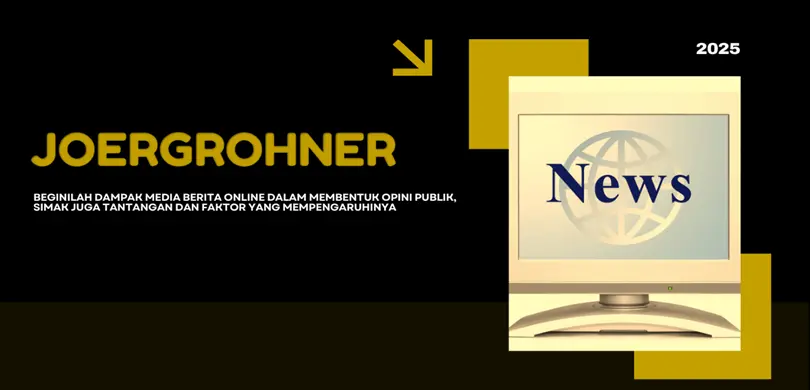 Beginilah Dampak Media Berita Online Dalam Membentuk Opini Publik, Simak Juga Tantangan Dan Faktor Yang Mempengaruhinya